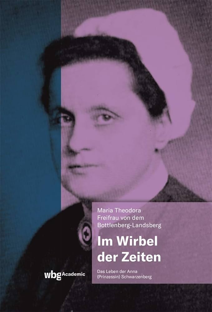 Im Wirbel der Zeiten – Das Leben der Anna (Prinzessin) Schwarzenberg