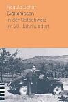 diakonissen der ostschweit im zwanzigsten jahrhundert