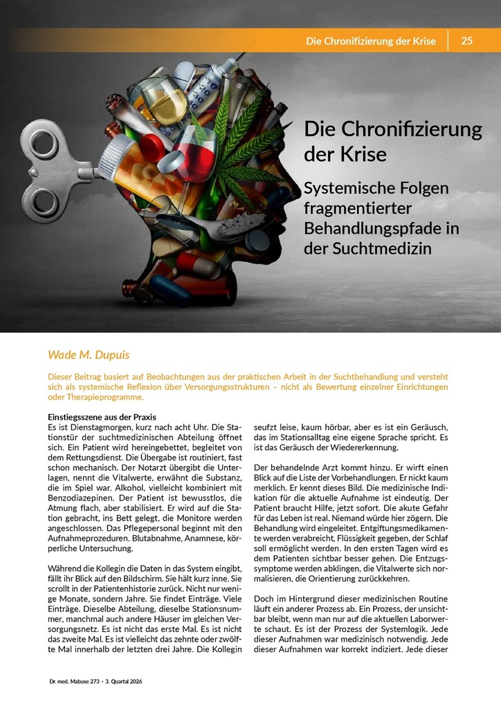 [doc_772506] Die Chronifizierung der Krise: Systemische Folgen fragmentierter Behandlungspfade in der Suchtmedizin – Zeitschrift für alle Gesundheitsberufe